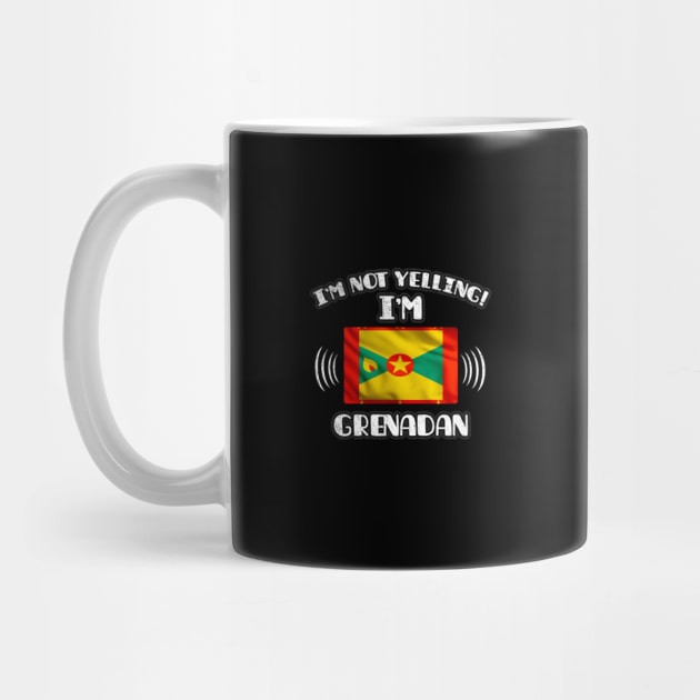 I'm Not Yelling I'm Grenadan - Gift for Grenadan With Roots From Grenada by Country Flags